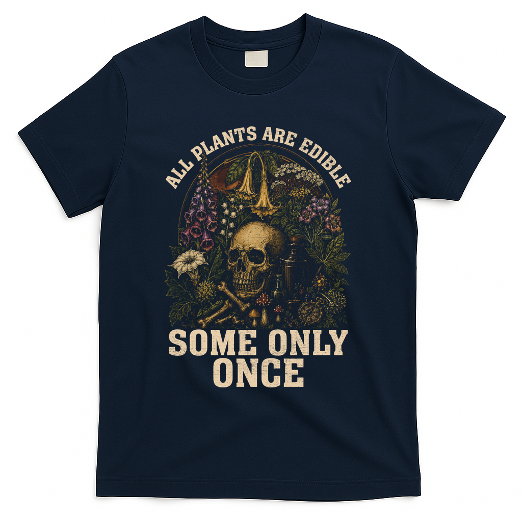 All Plants Are Edible Some Only Once Funny T-Shirt - Navy