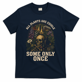 All Plants Are Edible Some Only Once Funny T-Shirt - Navy