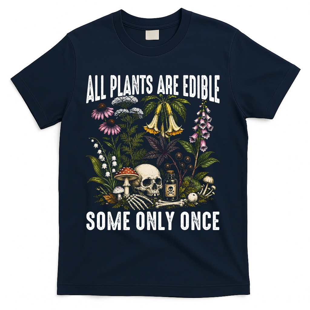 All Plants Are Edible Some Only Once T-Shirt - Navy