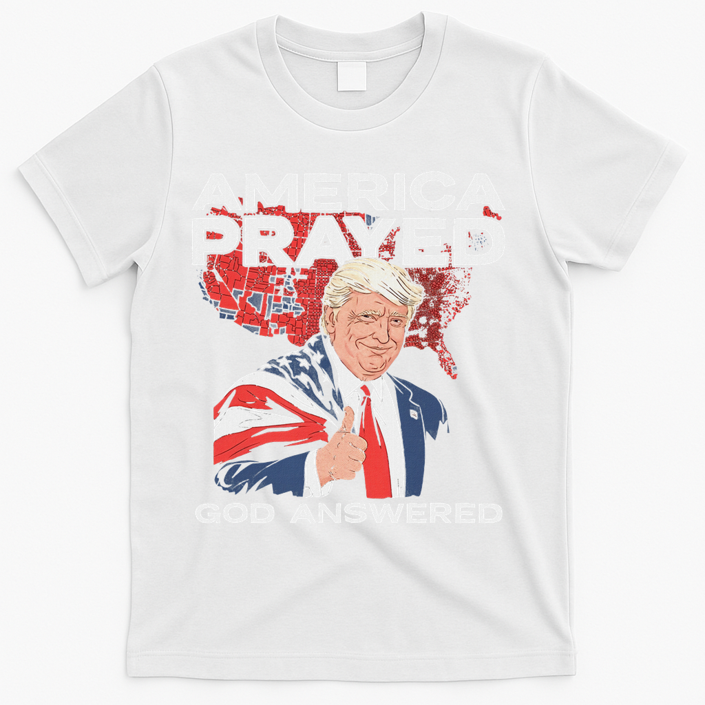 America Prayed God Answered Trump T-Shirt - White