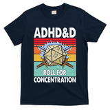 Adhd Roll For Concentration Funny Gamer T-Shirt