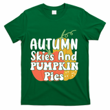 Autumn Skies And Pumpkin Pies Cute T-Shirt - Green