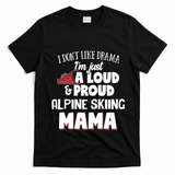 Alpine Skiing Mom Design Loud And Proud Mama! Cool Gift T-Shirt - Black