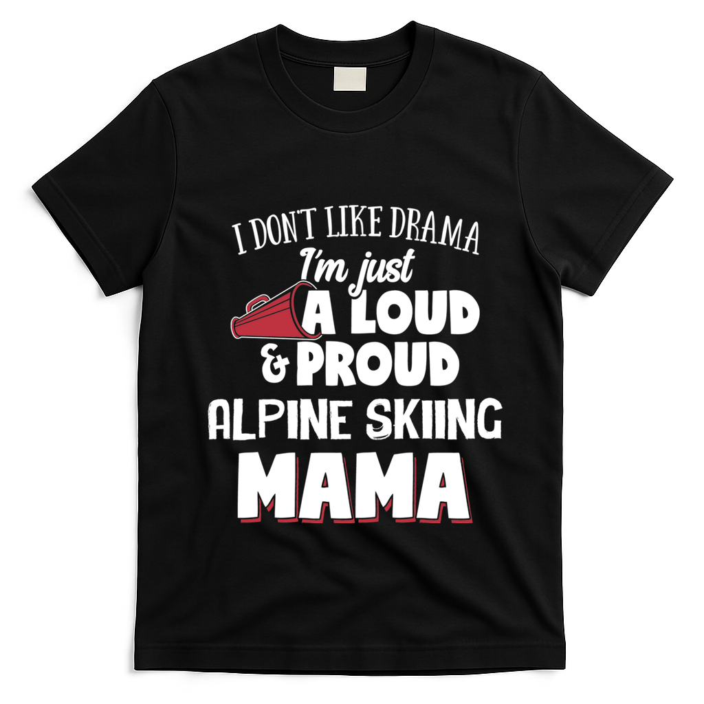 Alpine Skiing Mom Design Loud And Proud Mama! Cool Gift T-Shirt - Black