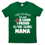 Alpine Skiing Mom Design Loud And Proud Mama! Cool Gift T-Shirt - Irish Green