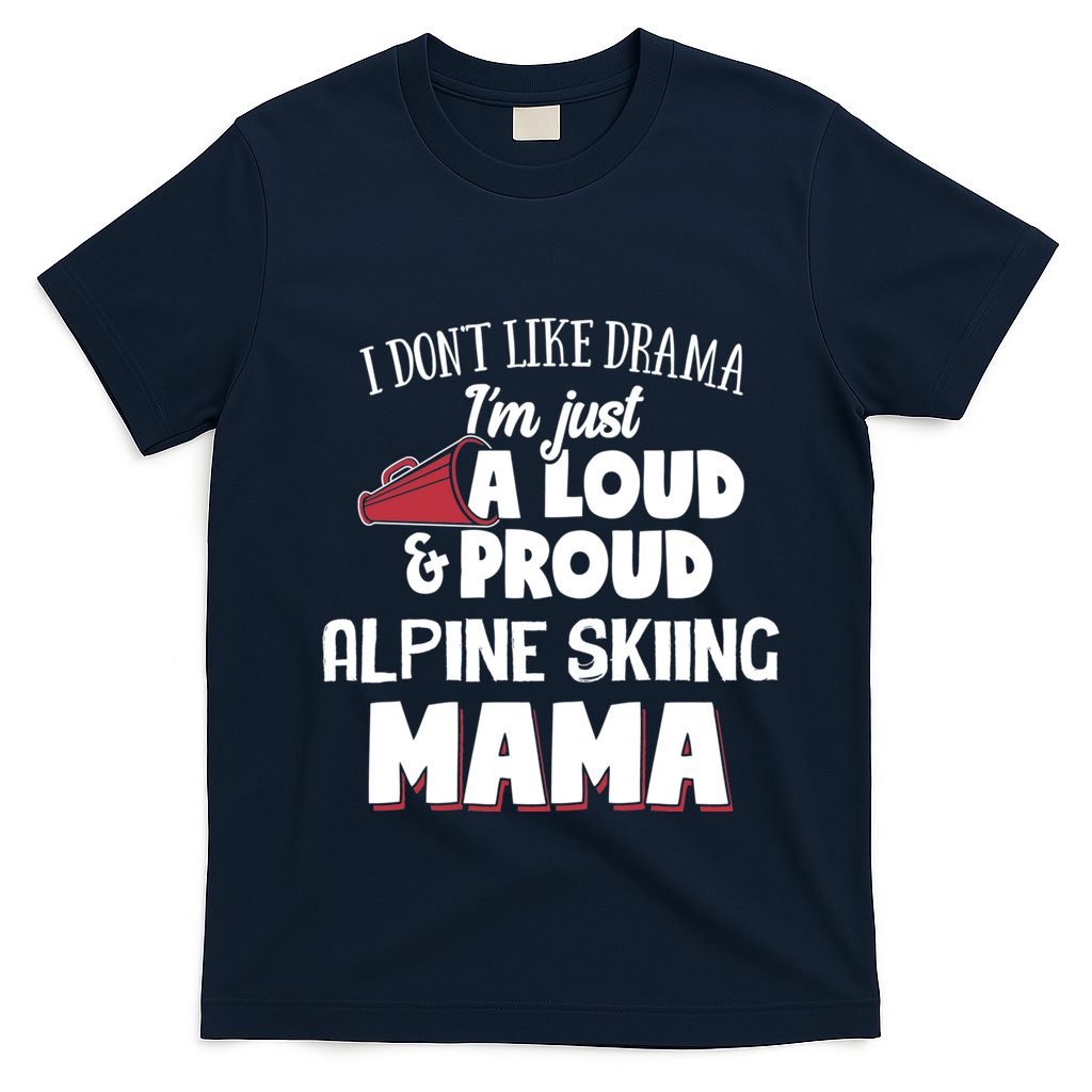 Alpine Skiing Mom Design Loud And Proud Mama! Cool Gift T-Shirt - Navy Blue