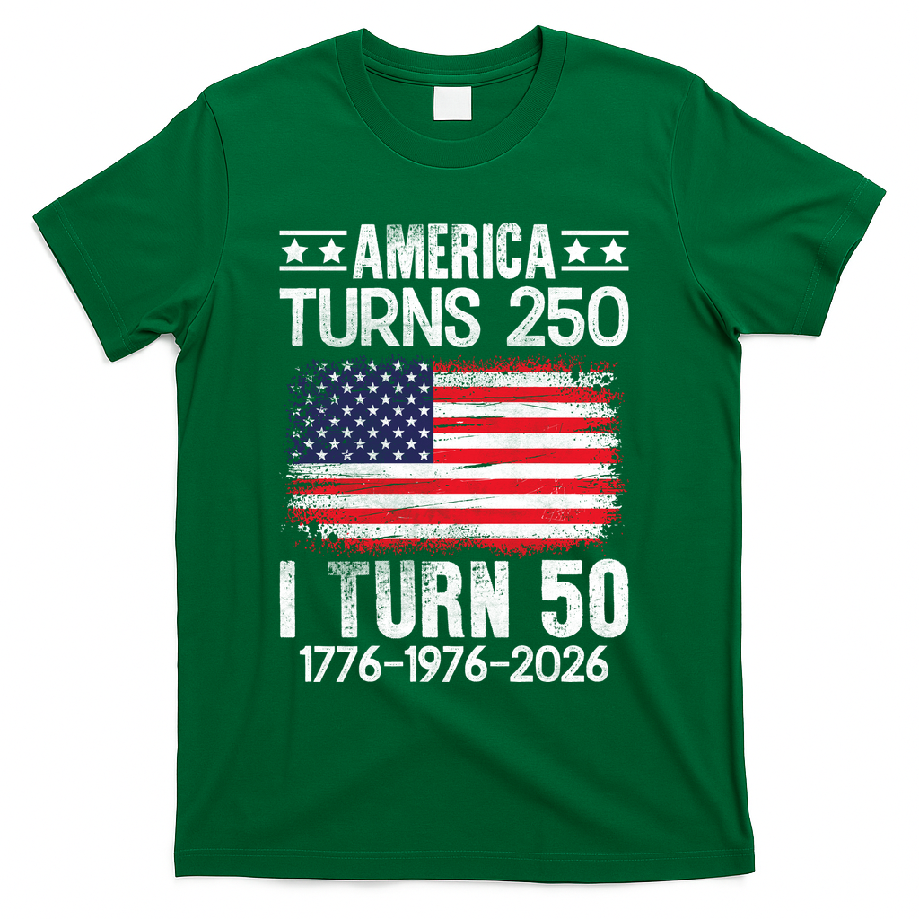 America Turns 250 I Turn 50 1976 50th Birthday T-Shirt - Green