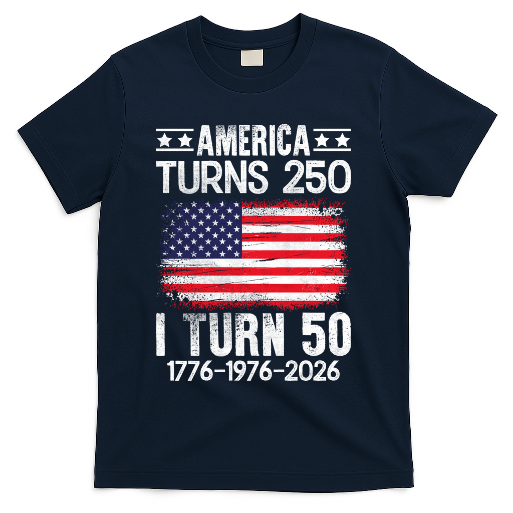 America Turns 250 I Turn 50 1976 50th Birthday T-Shirt - Navy