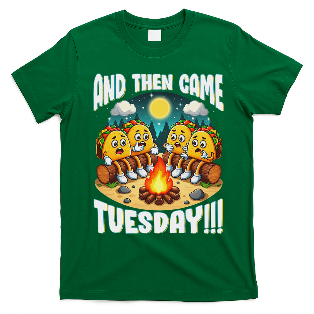 And Then Came Tuesday Scary Campfire Story Taco Tuesday T-Shirt - Irish Green