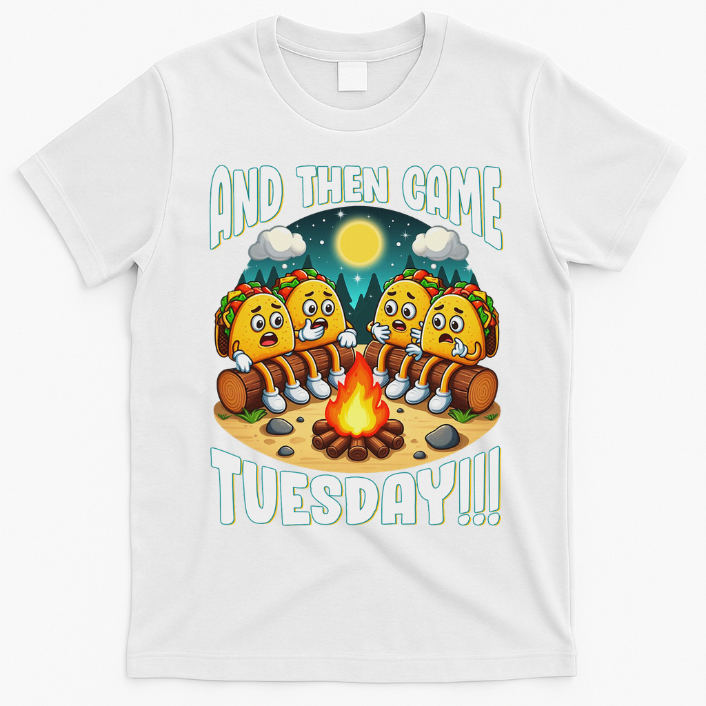And Then Came Tuesday Scary Campfire Story Taco Tuesday T-Shirt - White
