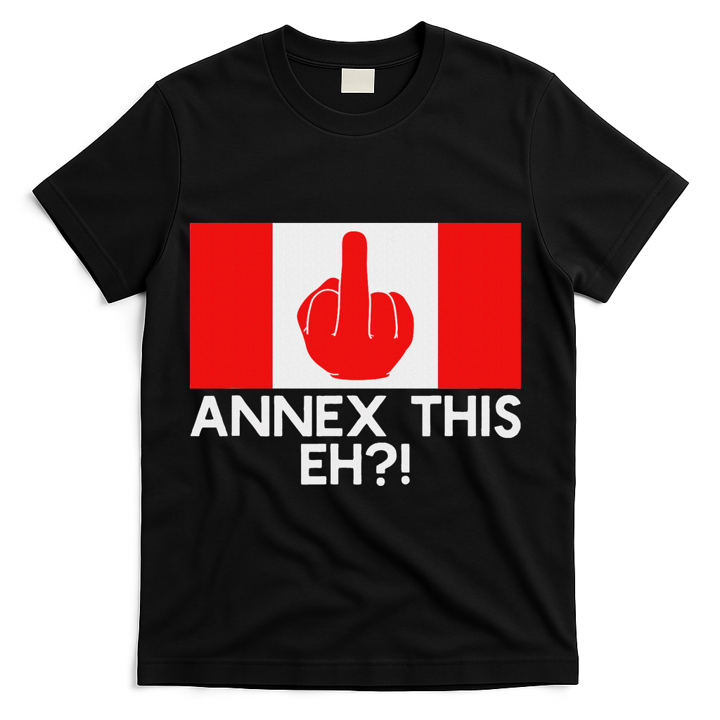 Annex This Eh! Pro Canada Flag For Anti Trump Canadian T-Shirt - Black