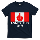 Annex This Eh! Pro Canada Flag For Anti Trump Canadian T-Shirt - Navy