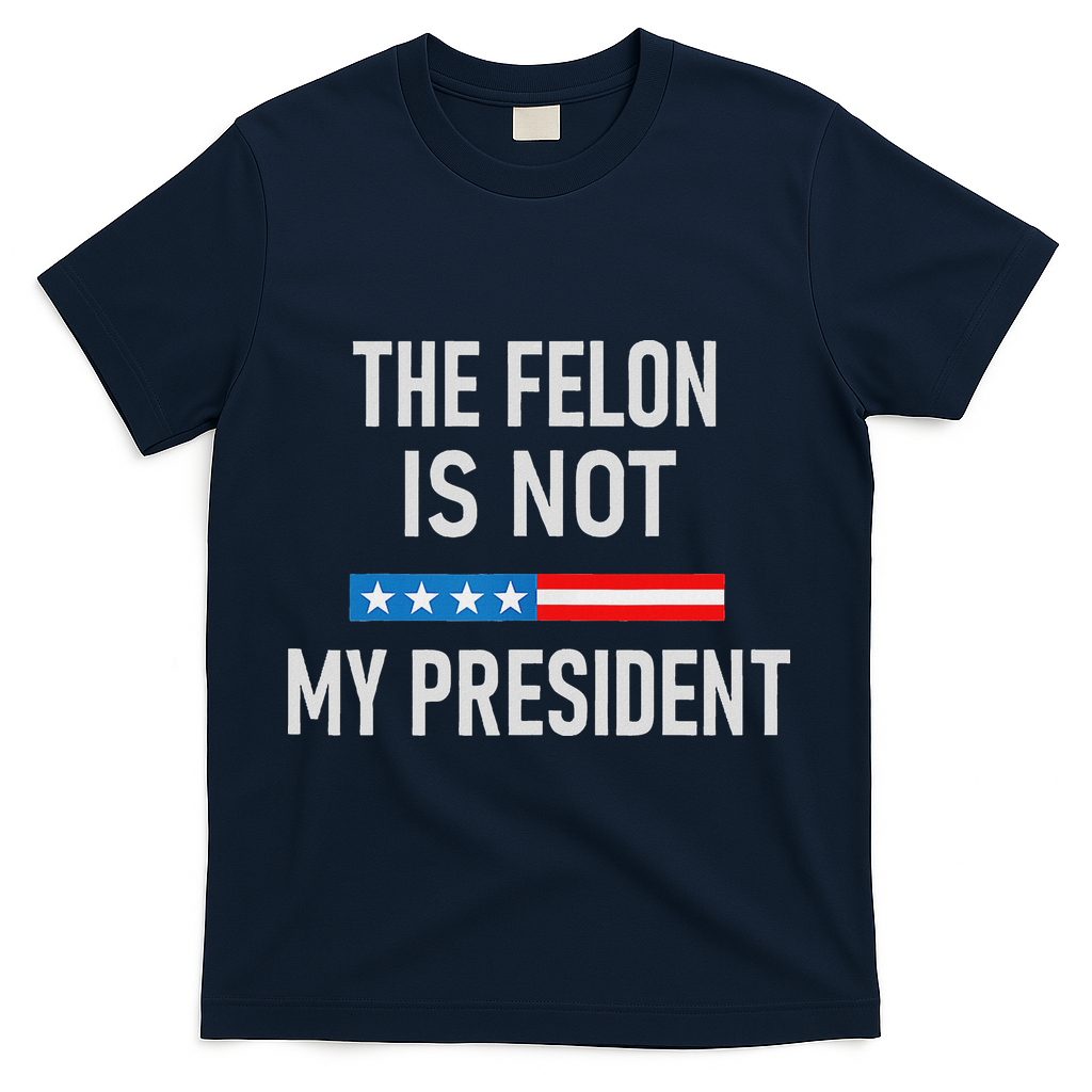 Anti Trump Felon Not My President T-Shirt - Navy