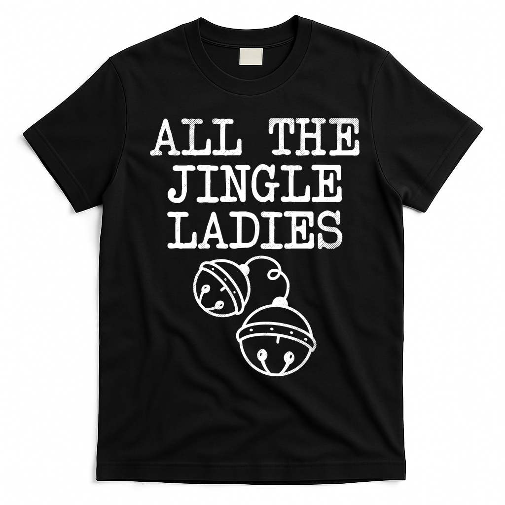All The Jingle Ladies Funny Christmas T-Shirt - Black