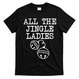 All The Jingle Ladies Funny Christmas T-Shirt - Black