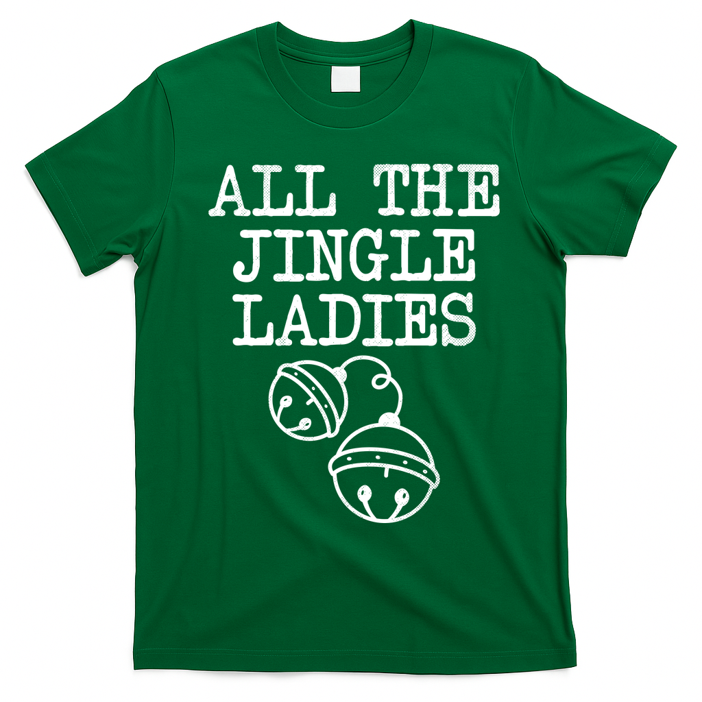 All The Jingle Ladies Funny Christmas T-Shirt - Irish Green