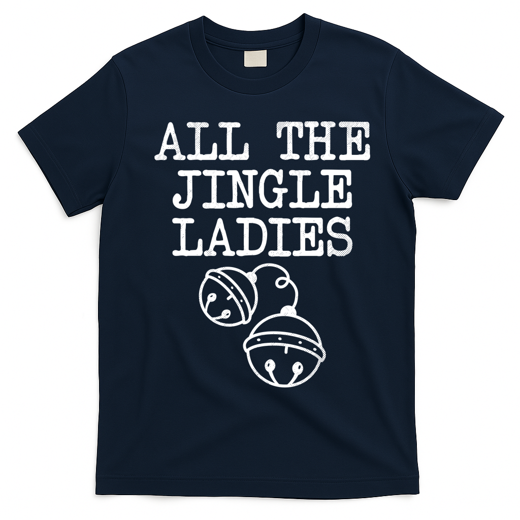 All The Jingle Ladies Funny Christmas T-Shirt - Navy Blue
