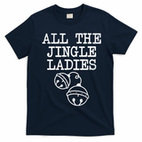 All The Jingle Ladies Funny Christmas T-Shirt - Navy Blue