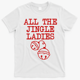 All The Jingle Ladies Funny Christmas T-Shirt - White