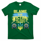Anti Trump Pro Ukraine Blame The Victim T-Shirt - Green