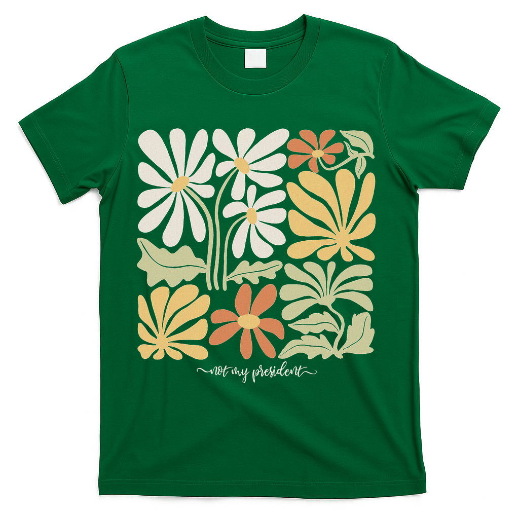 Anti Trump Subtle Not My President Flowers Statement T-Shirt - Green