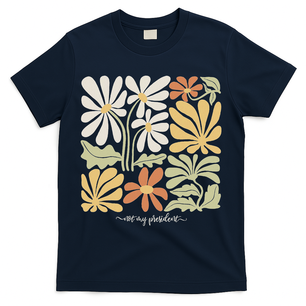 Anti Trump Subtle Not My President Flowers Statement T-Shirt - Navy