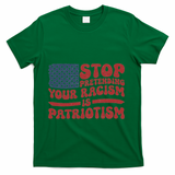 Anti Trump Stop Pretending Your Racism Is Patriotism T-Shirt - Green