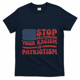Anti Trump Stop Pretending Your Racism Is Patriotism T-Shirt - Navy