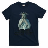 Are We Great Yet Anti Trump Politics Humor Statue Of Liberty T-Shirt - Navy
