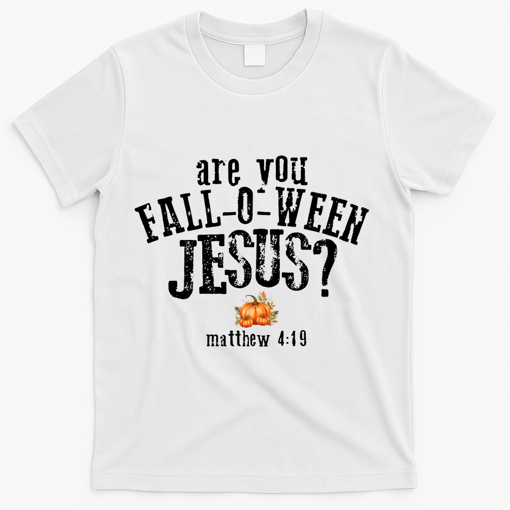 Are You Fall-O-Ween Jesus T-Shirt - White