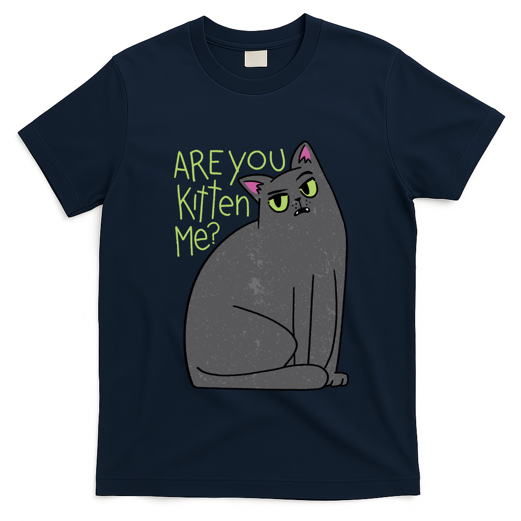 Are You Kitten Me T-Shirt