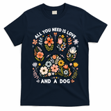 ALL You Need Is Love And A Dog T-Shirt