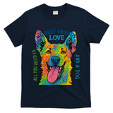 All You Need Is Love And A Dog T-Shirt