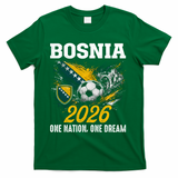 Bosnia 2026 Soccer Fan One Nation One Dream T-Shirt - Green