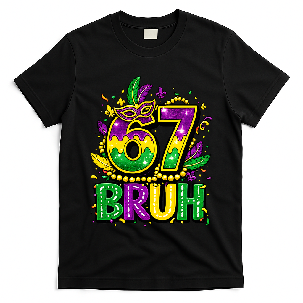 Bruh 67 Six Seven 6-7 Meme Mardi Gras Funny T-Shirt