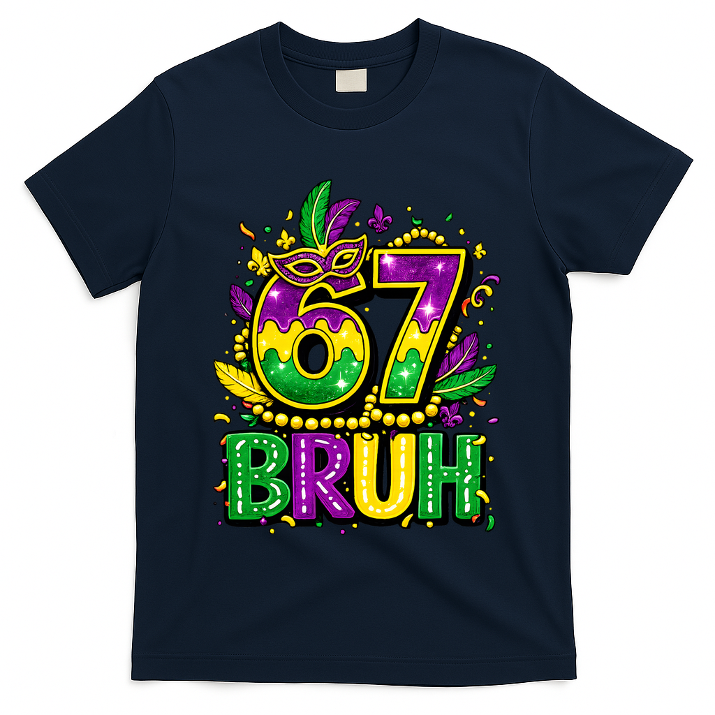Bruh 67 Six Seven 6-7 Meme Mardi Gras Funny T-Shirt
