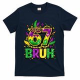 Bruh 67 Six Seven 6-7 Meme Mardi Gras Funny T-Shirt