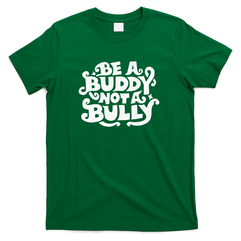 Be A Buddy Not A Bully - Green