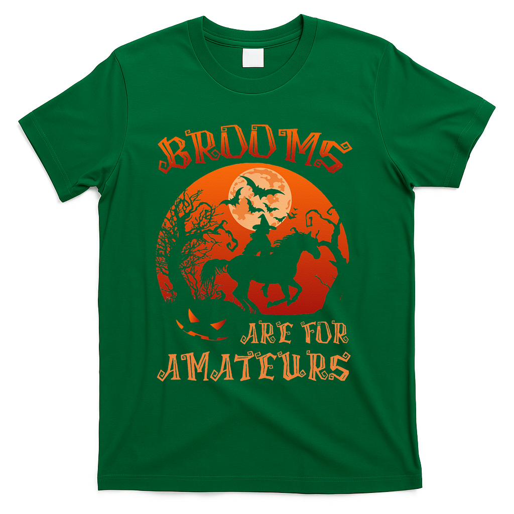 Brooms Are For Amateurs Halloween T-Shirt - Green