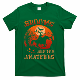 Brooms Are For Amateurs Halloween T-Shirt - Green