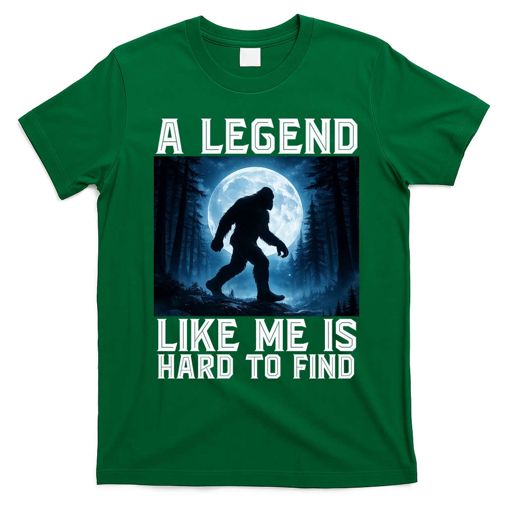Bigfoot A Legend Like Me Is Hard To Find Sasquatch T-Shirt - Irish Green