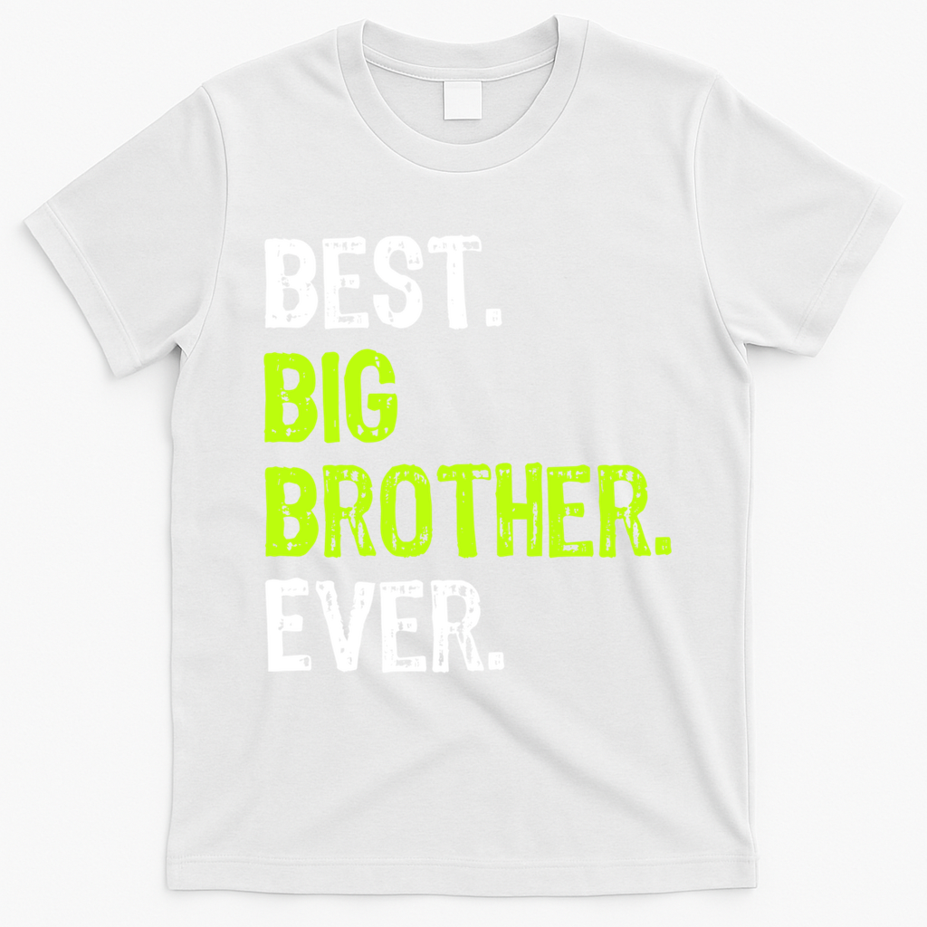 Best Big Brother Ever Nager Older Sibling Gift T-Shirt - White