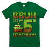 Birthday Boy Bruh It'S My 6th Birthday Gamer Pixel T-Shirt
