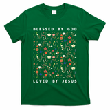 Blessed By God Loved By Jesus Wildflower Christian T-Shirt
