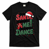 Ballet Christmas Dear Santa It Wasn’T Me I’M Always At Dance T-Shirt - Black