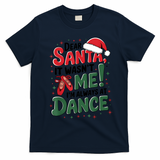 Ballet Christmas Dear Santa It Wasn’T Me I’M Always At Dance T-Shirt - Navy Blue