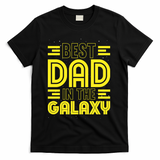 Best Dad In The Galaxy Birthday Father’s Day T-Shirt - Black