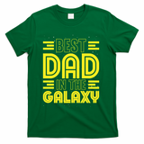 Best Dad In The Galaxy Birthday Father’s Day T-Shirt - Green