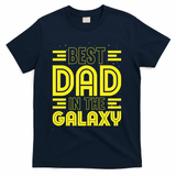 Best Dad In The Galaxy Birthday Father’s Day T-Shirt - Navy