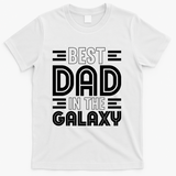 Best Dad In The Galaxy Birthday Father’s Day T-Shirt - White